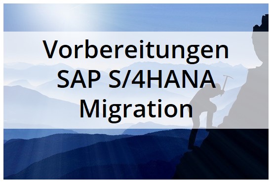 Vorbereitungen SAP S/4HANA Migration